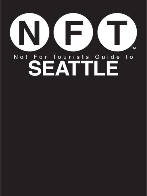 Title details for Not for Tourists Guide to Seattle by Not for Tourists - Available